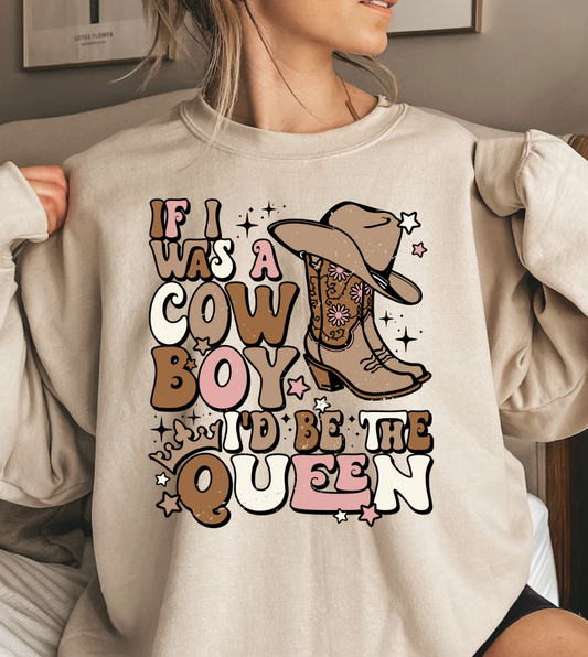 Cowboy themed sweatshirt with "If I Was A Cowboy I'd Be The Queen" design.