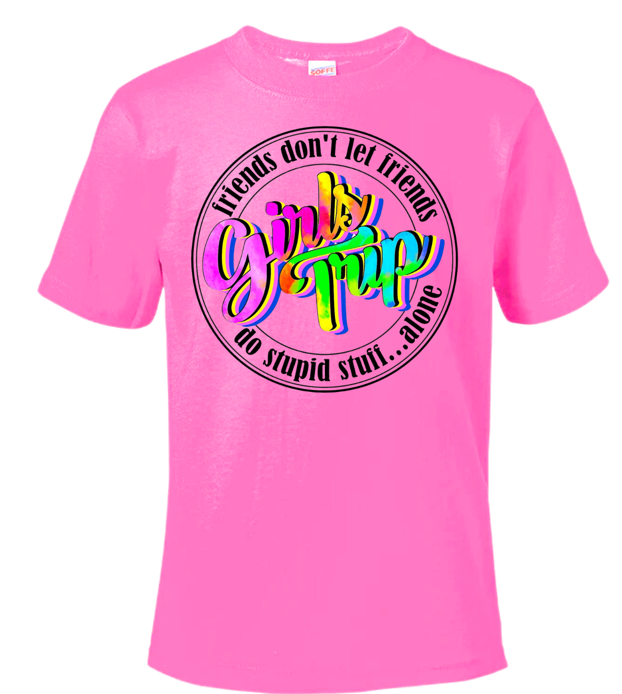 Girls Trip Friends Don't Let Friends Do Stupid Stuff Alone