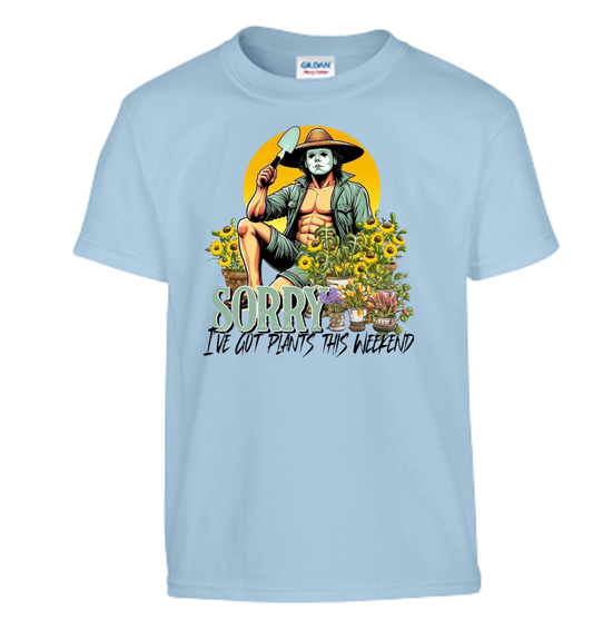 Sorry I've Got Plants This Weekend