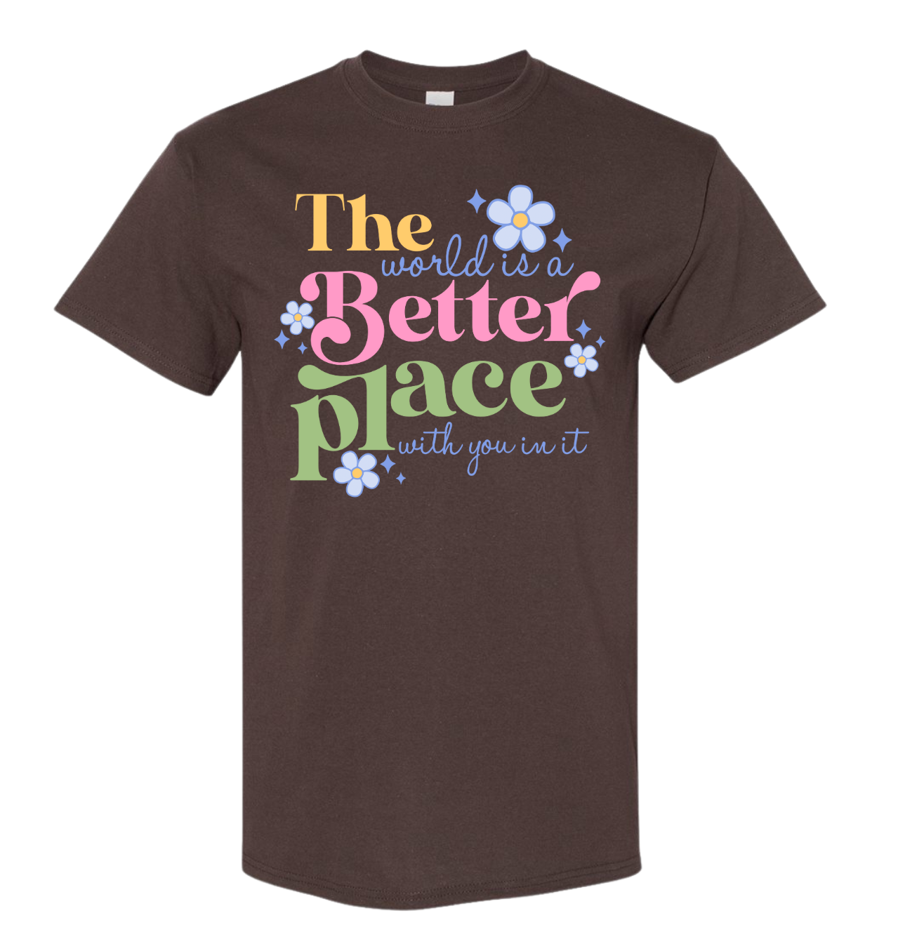 The World Is A Better Place With You In It