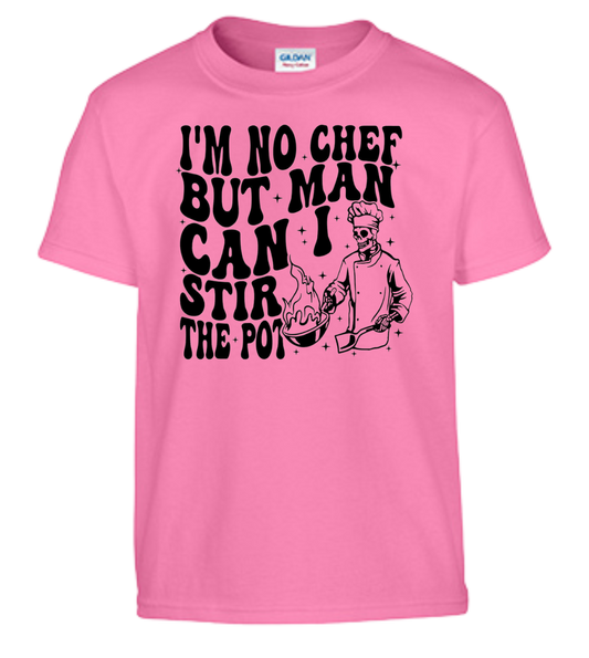 I'm No Chef But Man Can I Stir The Pot