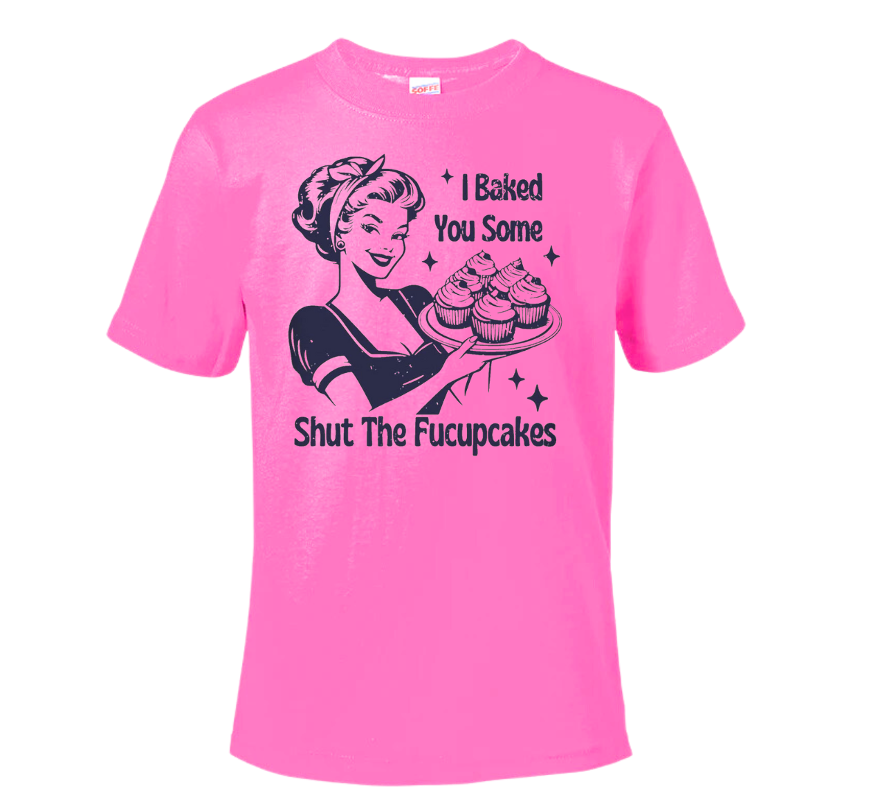 I Baked You Some Shut The Fucupcakes