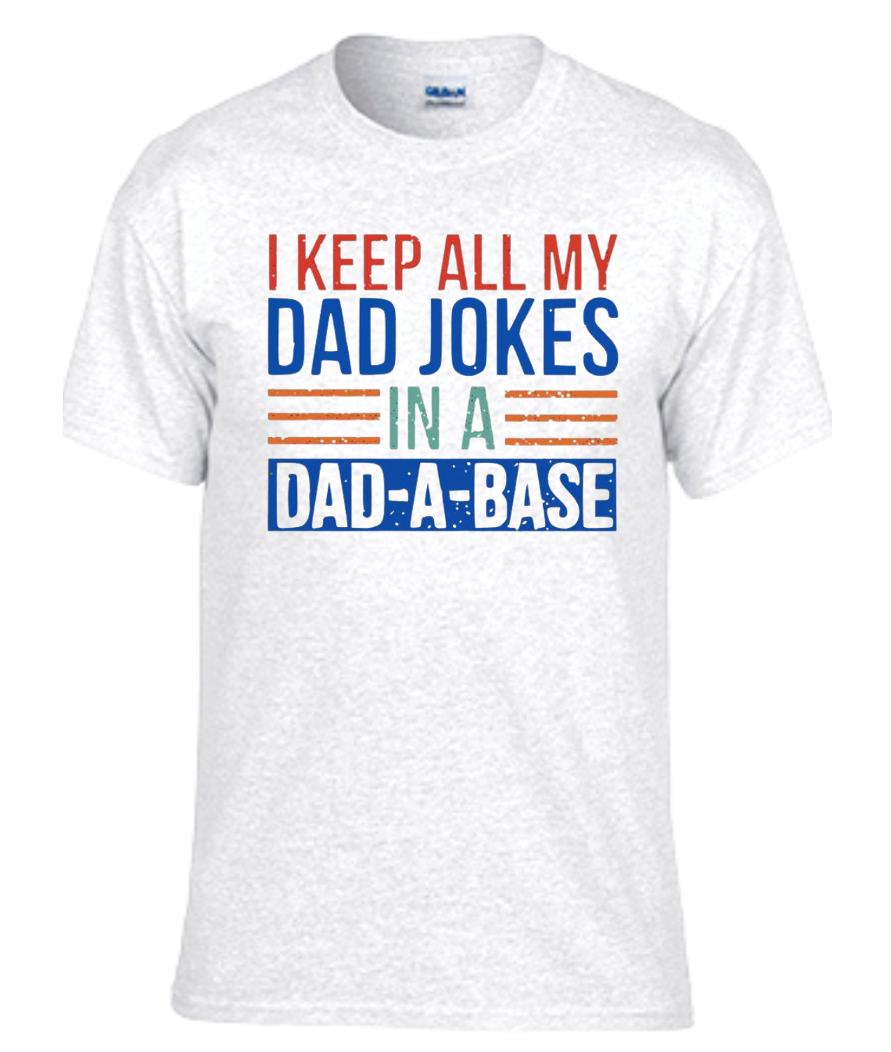 I Keep All My Dad Jokes In A Dad-A-Base