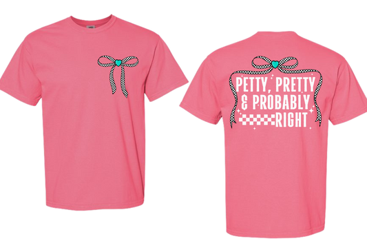 Pink "Petty Pretty and Probably Right" t-shirt with ribbon design, Comfort Color brand.