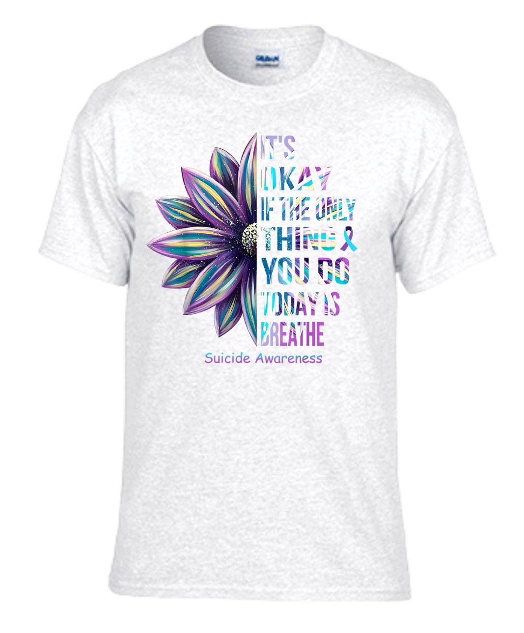 T-shirt with "It's Okay If The Only Thing You Did Today Was Breathe" design featuring a colorful flower for self-care and self-love.