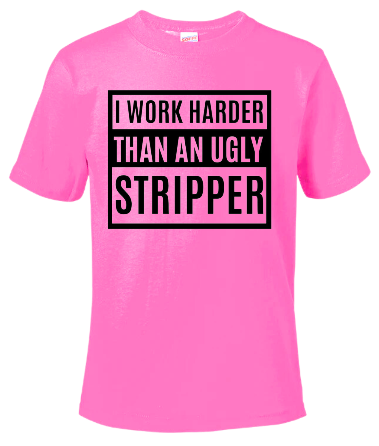 I Work Harder Than an Ugly Stripper