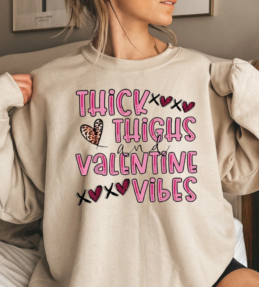 Thick Thighs and Valentine Vibes sweatshirt, Gildan 50/50 blend.