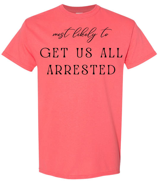 Most Likely To Get Us All Arrested