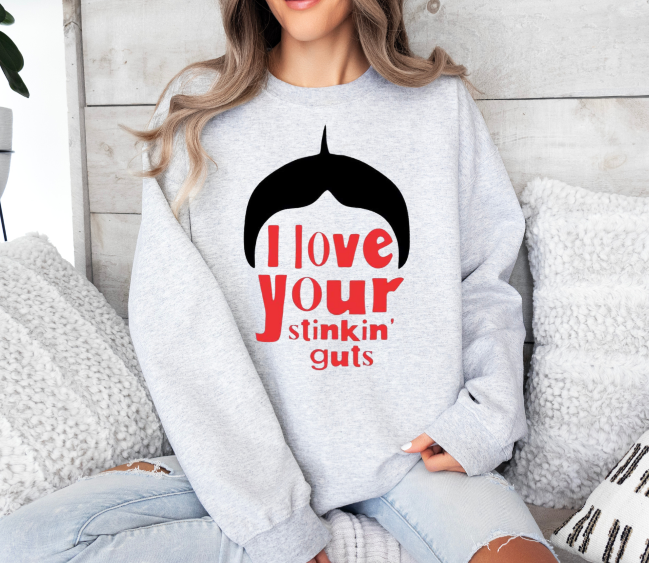 Gildan sweatshirt with "I Love Your Stinkin' Guts" design.