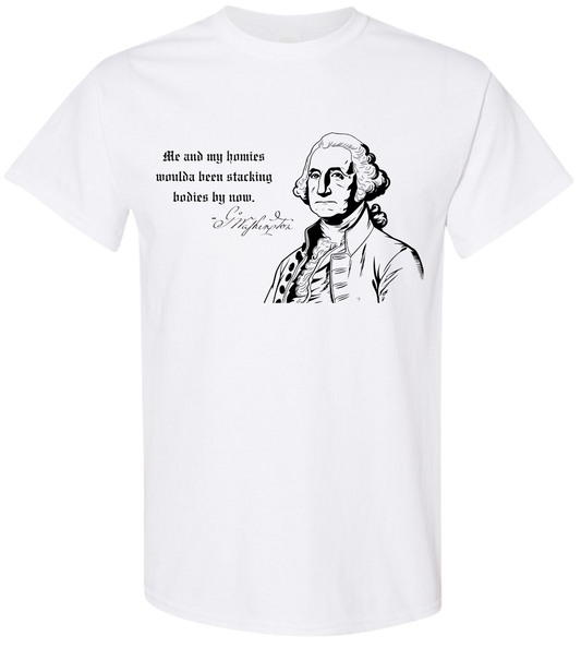 Me And My Homies Woulda Been Stacking Bodies By Now