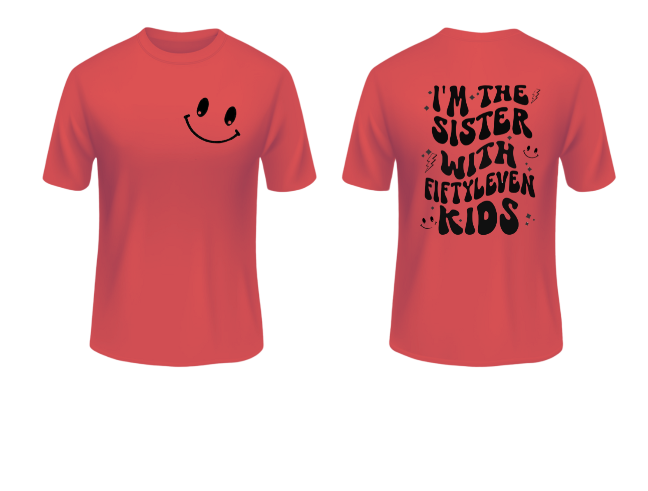T-shirt with "I'm The Sister With Fiftyleven Kids" printed, featuring a playful design and humorous message.