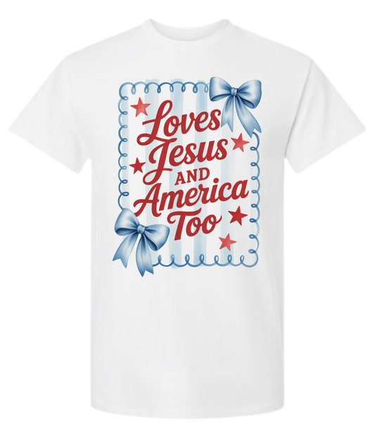 Graphic T- Loves Jesus And America Too