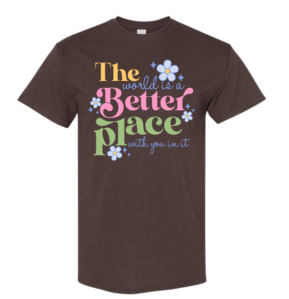 The World Is A Better Place With You In It