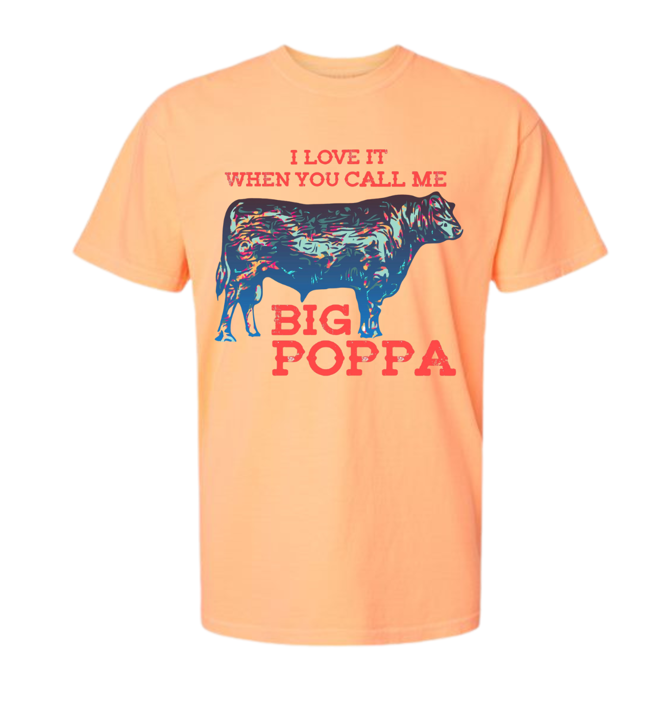 Comfort Color t-shirt with "I Love It When You Call Me Big Poppa" text and bull graphic, vibrant design.