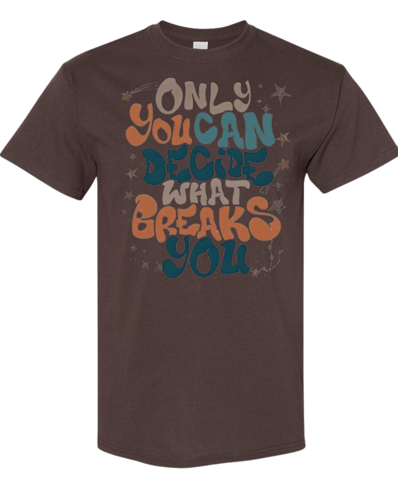 Only You Can Decide What Breaks You