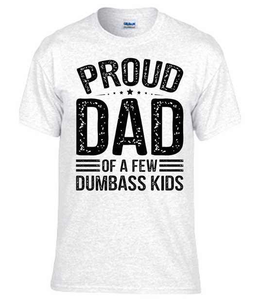 Proud Dad Of A Few Dumbass Kids