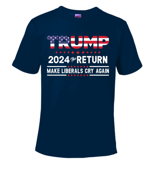 TRUMP 2024 The Return Make Liberals Cry Again