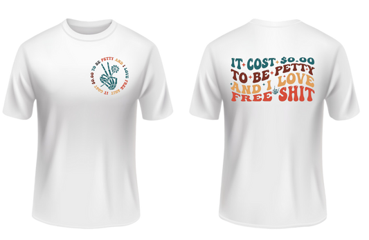 It Cost $0.00 To Be Petty and I Love Free Shit