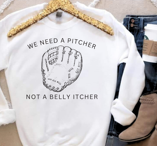We Need A Pitcher Not A Belly Itcher