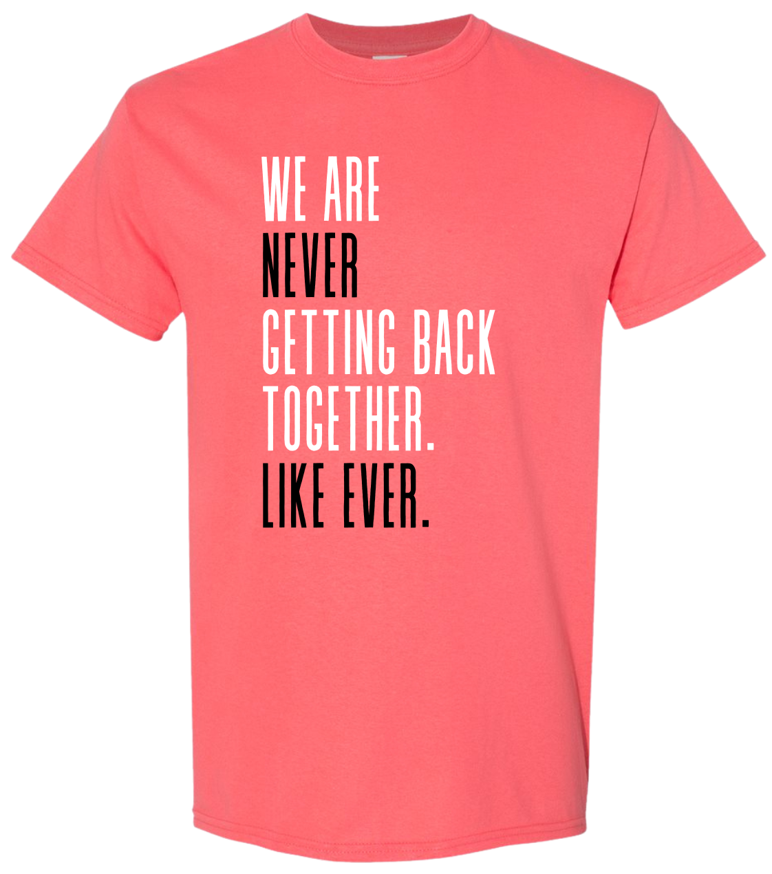 We Are Never Getting Back Together. Like Ever.