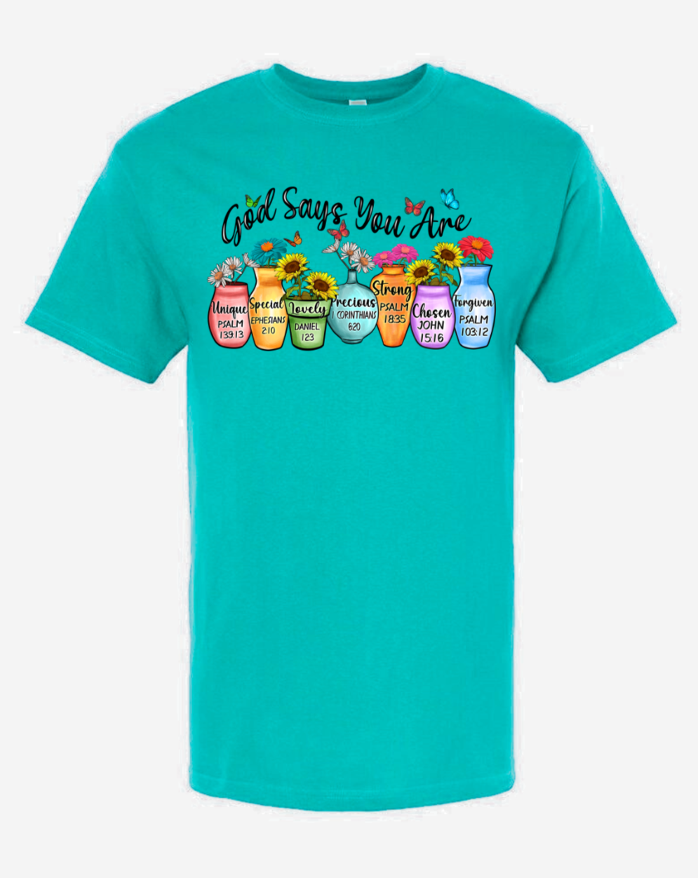 Teal T-shirt with "God Says You Are" design, featuring colorful flowers and inspirational words on mason jars.