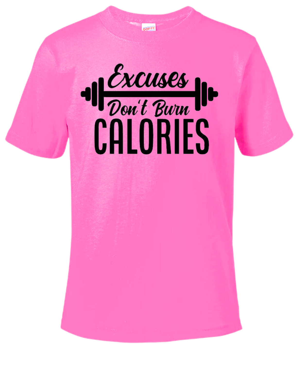 Excuses Don't Burn Calories