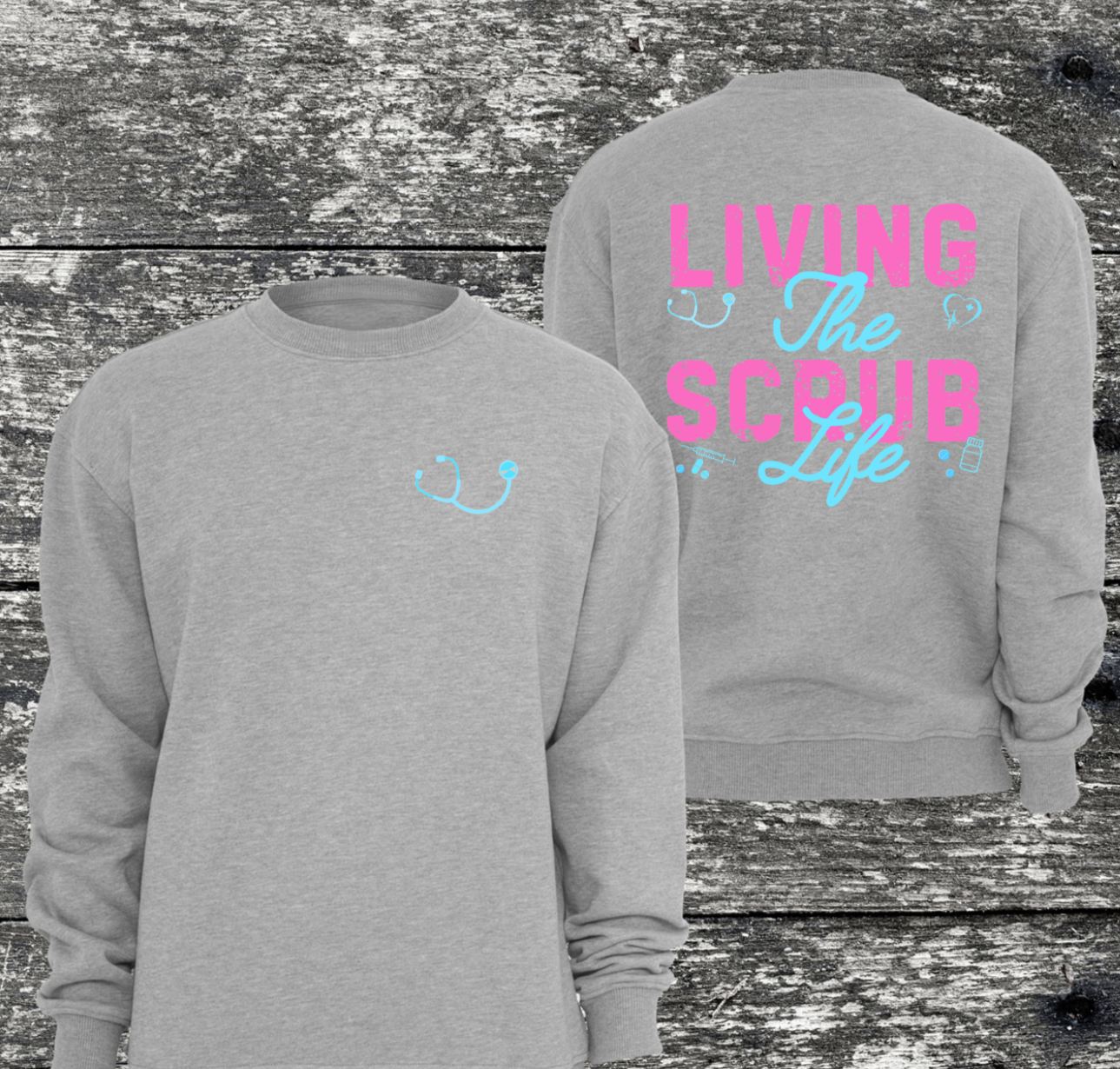 Living the Scrub Life sweatshirt with stethoscope design, Gildan brand, available in 50/50 blend or 100% cotton.