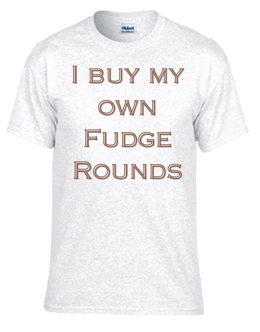 I Buy My Own Fudge Rounds