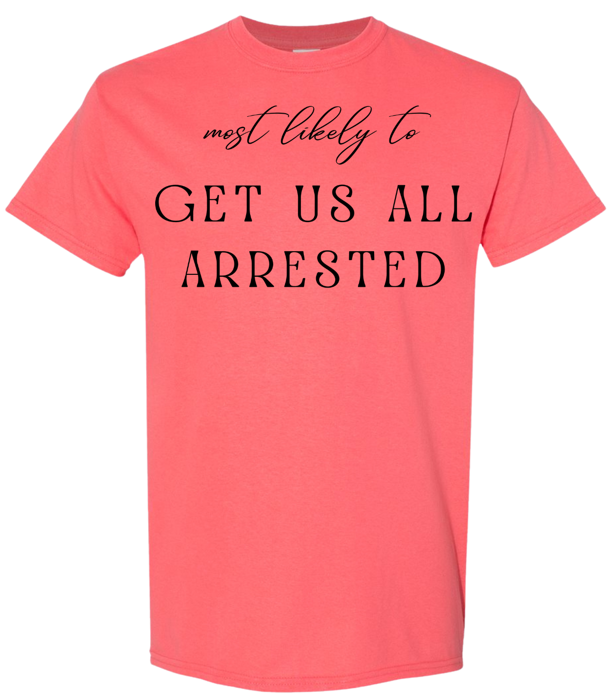 Most Likely To Get Us All Arrested