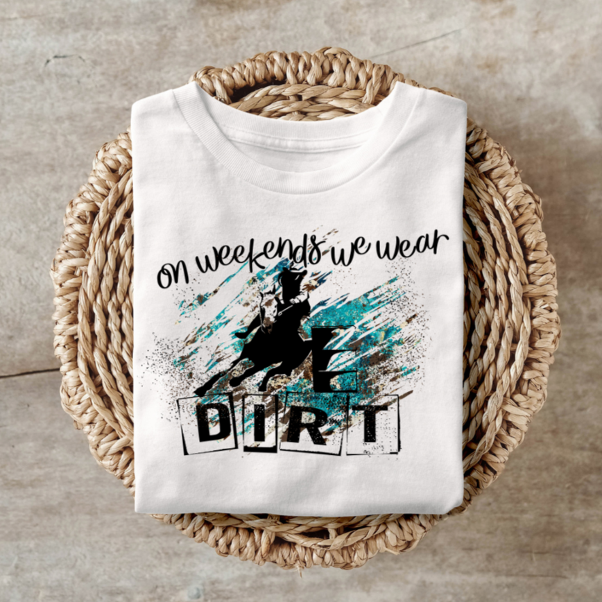 On Weekends We Wear Dirt